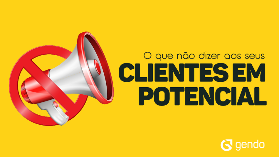 nao dizer aos seus potenciais clientes nao dizer aos seus potenciais clientes