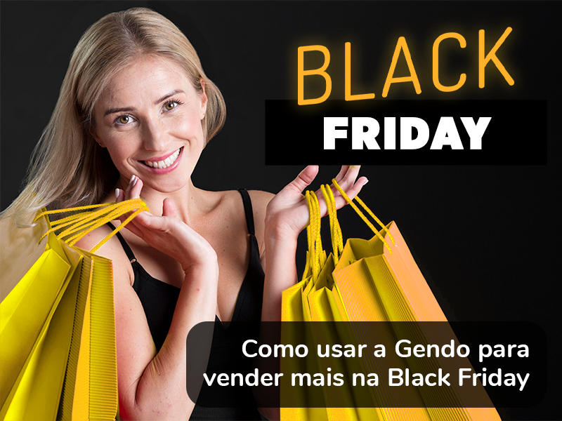 blog como usar a gendo para vender mais na black friday