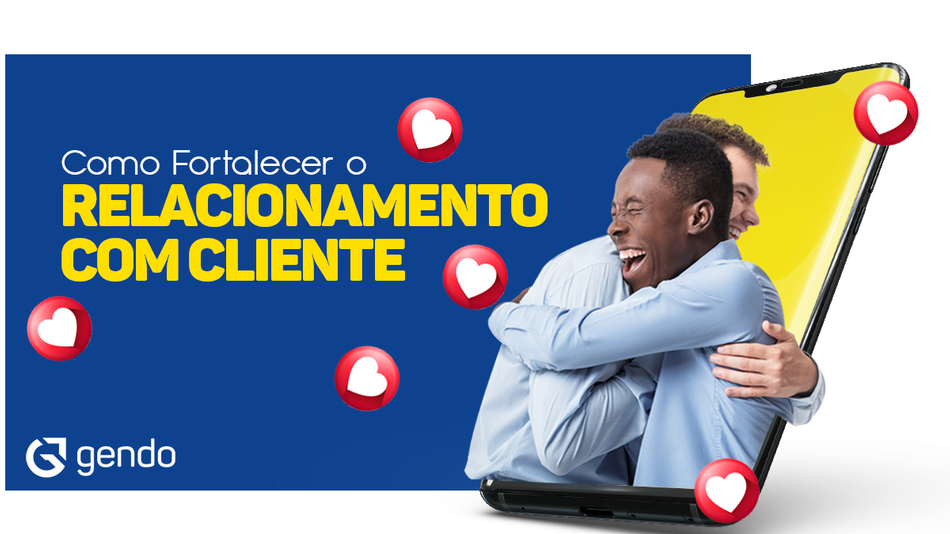 fortalecer relacionamento cliente fortalecer relacionamento cliente